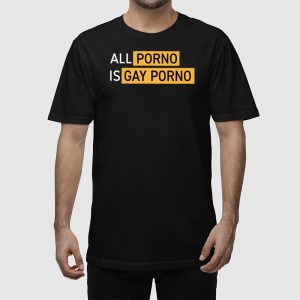 Alex Rosen All Porno Is Gay Porno Shirt 2