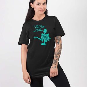 Its Hard To Be A Nice Person When Idiots Keep Happening Shirt 3