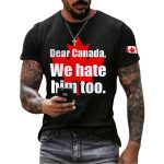 Men'S Retro Dear Canada We Hate Him Too Print T-Shirt