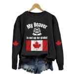 My Beaver Is Not Up For Grabs Print Sweatshirt