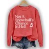Not A Snowball’s Chance in Hell Canada Sweatshirt