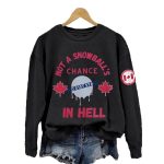 Not A Snowball's Chance in Hell Proud Canada Not 51st State Sweatshirt