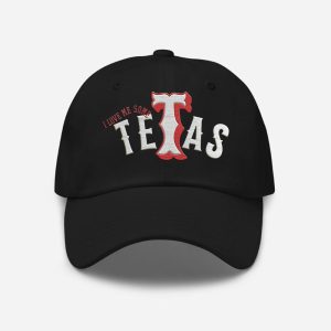 I Love Me Some Tetas Hat