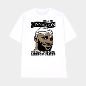 Call Me Cinnabron The Way Im Glazing Lebron James Shirt 1