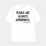Pearls Are Always Appropriate Jackie Kennedy Shirt