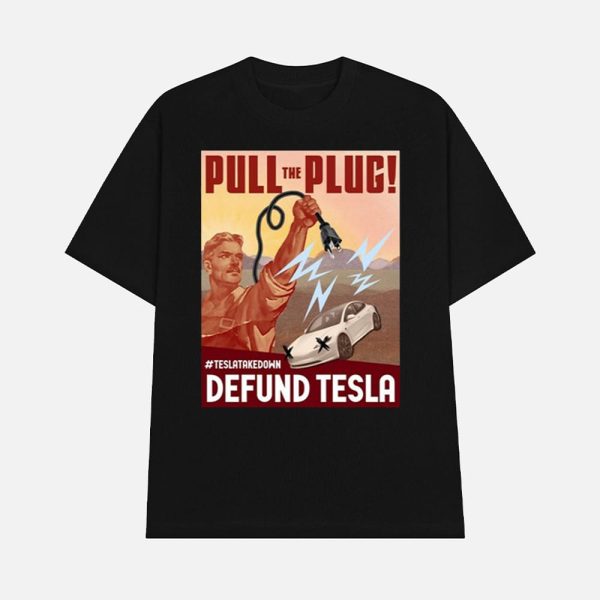 Pull The Plug Teslatakedown Defund Tesla Shirt