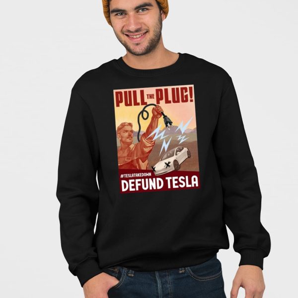 Pull The Plug Teslatakedown Defund Tesla Shirt
