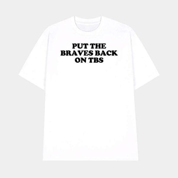Put The Braves Back On Tbs Shirt