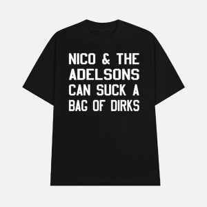 Nico The Adelsons Can Suck A Bag Of Dirks Shirt 1