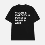 Raina Harmon Vivian & Carolyn & Pokey & Dawn & Adia Shirt