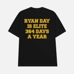 Ryan Day Is Elite 364 Days A Year Shirt