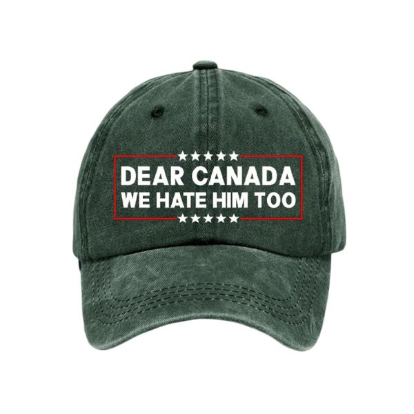 Dear Canada We Hate Him Too Pride Baseball Cap