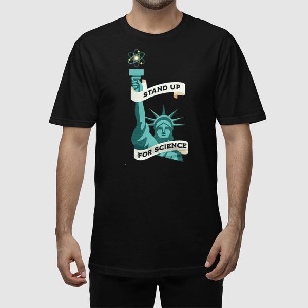 Statue Of Liberty Stand Up For Science Shirt