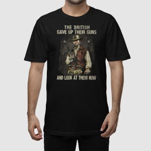 Clint Eastwood The British Gave Up Their Guns And Look At Them Now Shirt