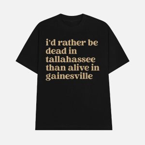 Mike Martin I'd Rather Be Dead In Tallahassee Than Alive In Gainesville Shirt