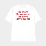 The More I Know Men The More I Love My Cat Shirt
