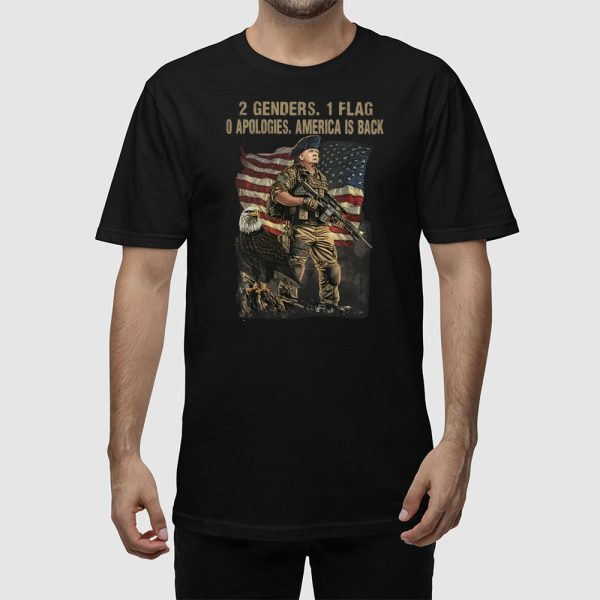 Trump 2 Genders 1 Flag 0 Apologies America Is Back Shirt