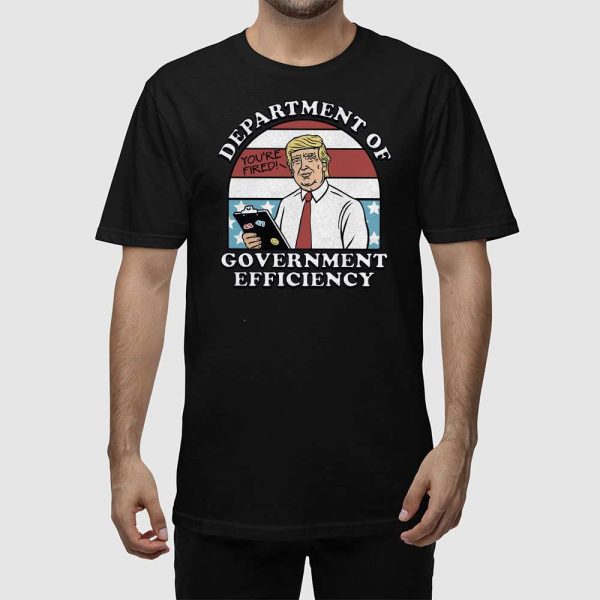 Trump Department Of Government Efficiency You’re Fired Shirt