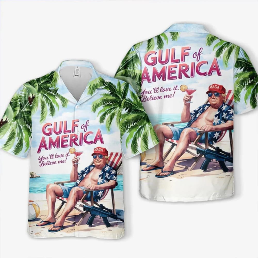 Trump Gulf Of America Youll Love It Believe Me Hawaiian Shirt Trump Gulf Of America You'll Love It Believe Me 3D Hawaiian Shirt
