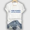 V-neck Retro Stand Up For Science Fund Science Not Billionaires Print T-Shirt
