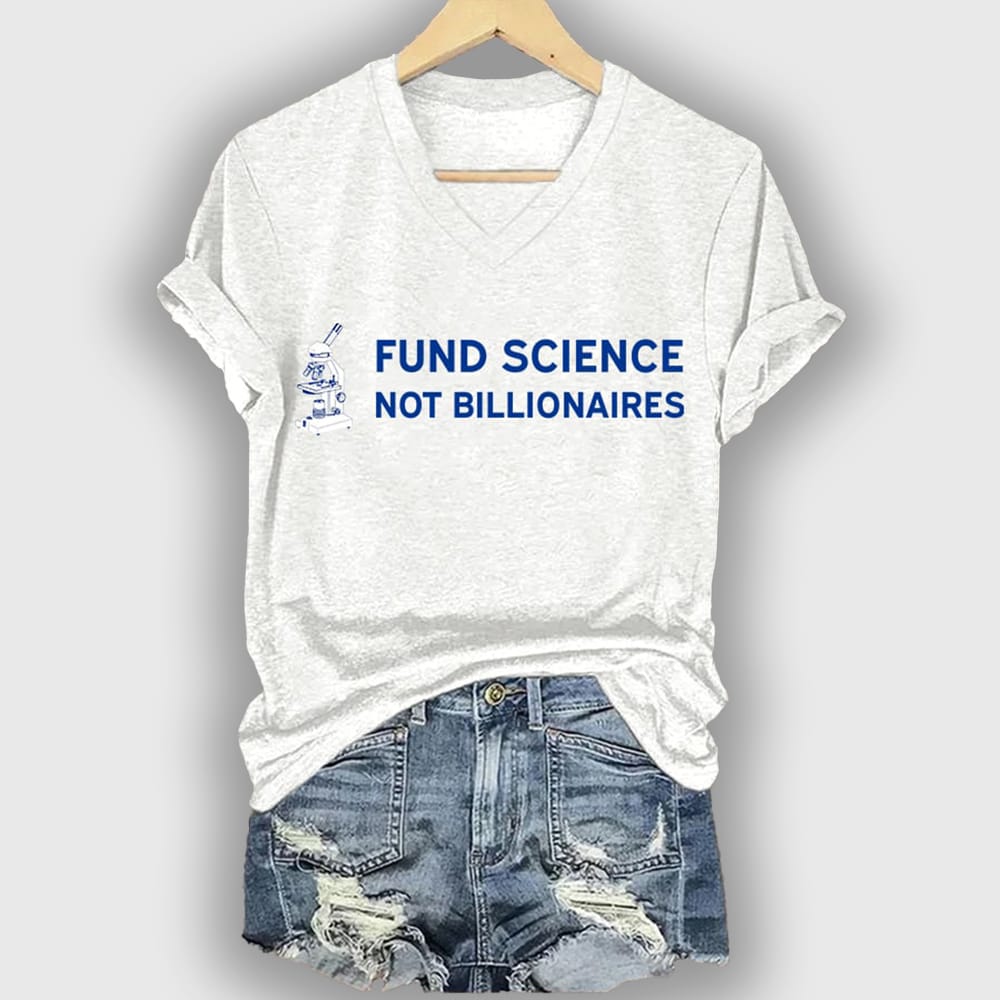 V neck Retro Stand Up For Science Fund Science Not Billionaires Print T Shirt V-neck Retro Stand Up For Science Fund Science Not Billionaires Print T-Shirt