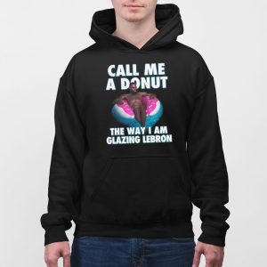 Call Me A Donut The Way I Am Glazing Lebron Shirt 5
