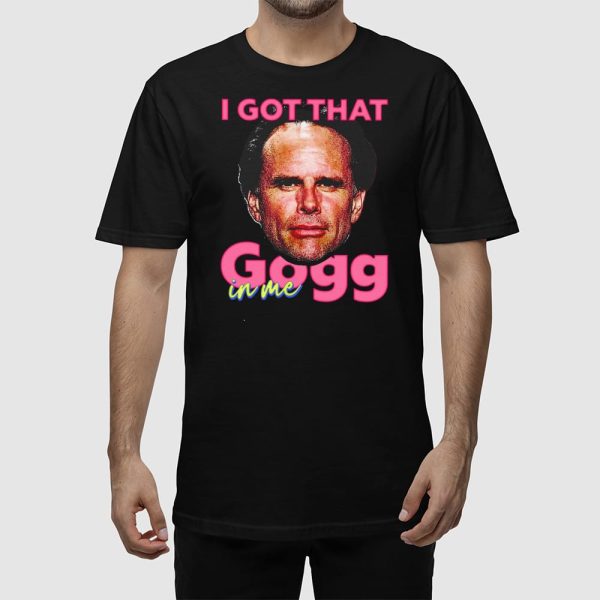 Walton Goggins I Got That Gogg In Me Shirt