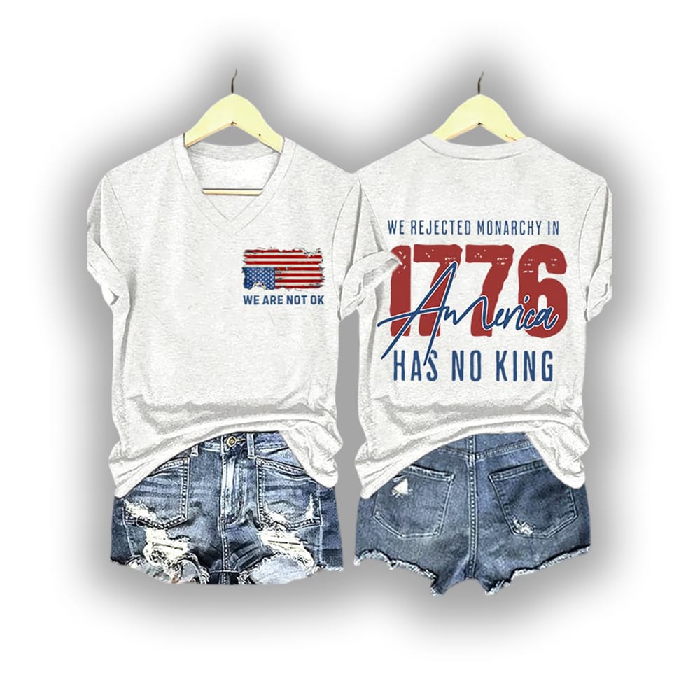 We Are Not Ok We Rejected Monarchy In 1776 America Has No King Shirt We Are Not Ok We Rejected Monarchy In 1776 America Has No King Shirt