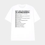 Why Are You Single Because Of Lack Of Capital To Start A Relationship Shirt