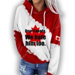 Women's Retro Dear Canada We Hate Him Too Print Hoodie