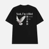 Yeah I’m A Bird Government Drone Shirt