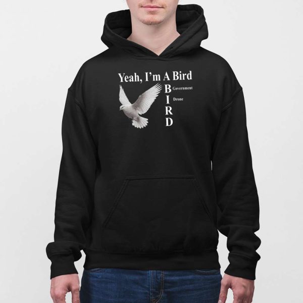 Yeah I’m A Bird Government Drone Shirt