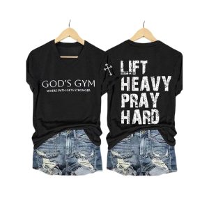 Gods Gym Where Faith Gets Stronger Lift Heavy Pray Hard Shirt