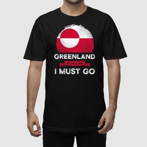 Greenland Is Calling I Must Go Shirt 2
