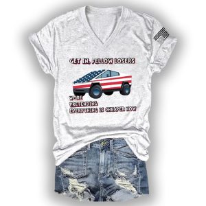 Get In Fellow Losers Were Pretending Everything Is Cheaper Now Shirt1