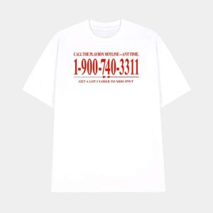 Call The Playboy Hotline Any Time 1 900 740 3311 Get A Lot Closer To Miss Ipwt Shirt 1