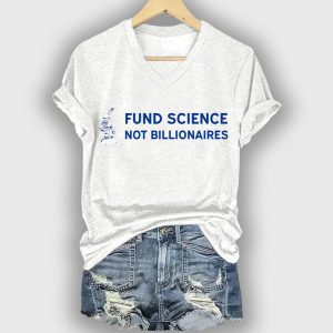 V neck Retro Stand Up For Science Fund Science Not Billionaires Print T Shirt