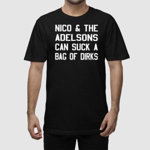 Nico The Adelsons Can Suck A Bag Of Dirks Shirt 2