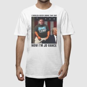 I Shoulda Never Smoke That Shit Now Im JD Vance Shirt 2