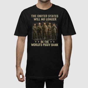 Trump The United States Will No Longer Be The Worlds Piggy Bank Shirt 2