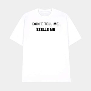 Dont Tell Me Zelle Me Shirt 1