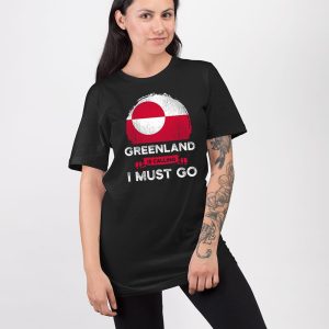 Greenland Is Calling I Must Go Shirt 3