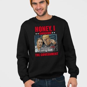 Trump Musk Honey I Shrunk The Government Shirt 4
