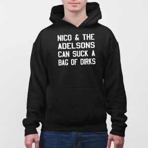 Nico The Adelsons Can Suck A Bag Of Dirks Shirt 5