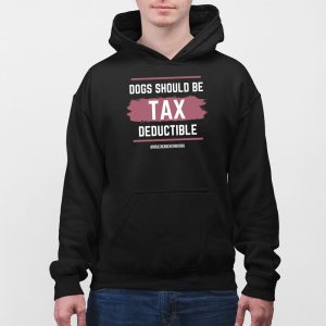Dogs Should Be Tax Deductible Hoodie 3