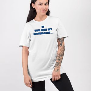 If You Like My Mountains Youll Love My Busch Beer Shirt 4