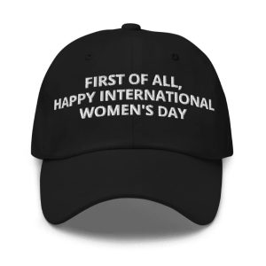 LeBron James First Of All Happy International Womens Day Hat