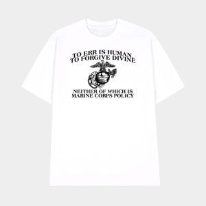 To Err Is Human To Forgive Divine Neither Of Which Shirt 1