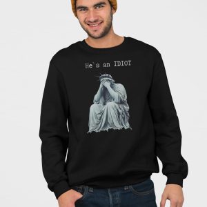 Statue Of Liberty He Is An IDIOT Anti Trump Shirt 4