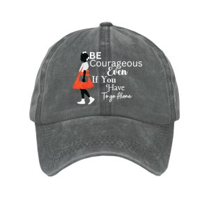 Be Courageous Even If You Have To Go Alone Baseball Cap3